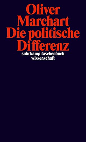 Die politische Differenz: Zum Denken des Politischen bei Nancy, Lefort, Badiou, Laclau und Agamben (suhrkamp taschenbuch wissenschaft) von Suhrkamp Verlag AG